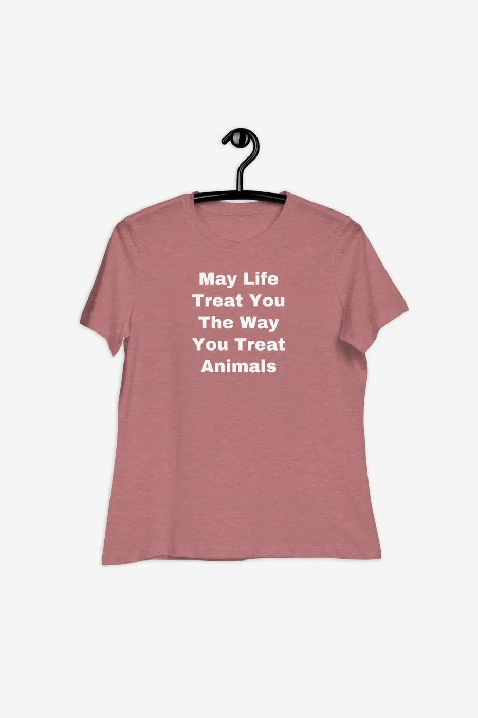 The Way You Treat Animals Women's Relaxed T-Shirt