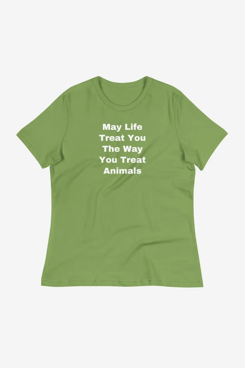 The Way You Treat Animals Women's Relaxed T-Shirt